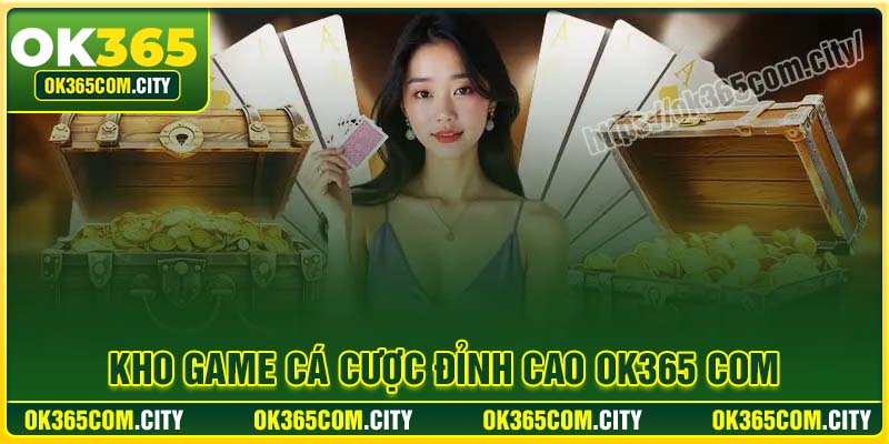 Hé lộ những danh mục game hot tại OK365 COM